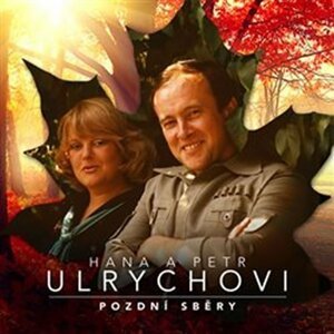 Hana a Petr Ulrichovi: Pozdní sběry - 3 CD - Petr Ulrych