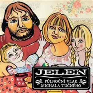 Jelen: Půlnoční vlak Michala Tučného - CD - Jelen