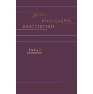 Idiot - Fjodor Michajlovič Dostojevskij