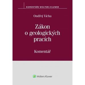 Zákon o geologických pracích (č. 62/1988 Sb.) - Komentář - Ondřej Vícha