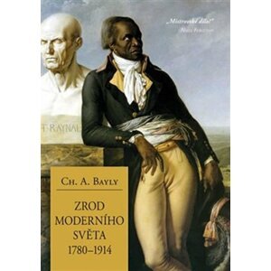 Zrod moderního světa 1780–1914 - Globální spojitosti a srovnání, 2.  vydání - Christopher Alan Bayly