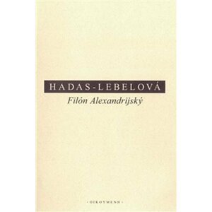 Filón Alexandrijský - Mireille Hadas-Lebelová