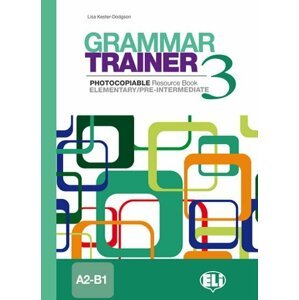 Grammar Trainer 3 Elementary/Pre-intermediate (A2/B1) - L. Kester-dodgson