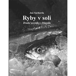 Ryby v soli - Druhé povídky z Islandu - Jan Sucharda