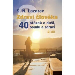 Zdraví člověka - 40 otázek o duši, osudu a zdraví 2 - Sergej N. Lazarev