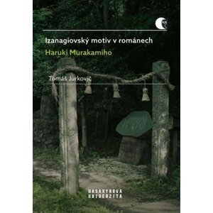 Izanagiovský motiv v románech Haruki Murakamiho - Tomáš Jurkovič