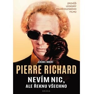 Nevím nic, ale řeknu všechno - Pierre Richard