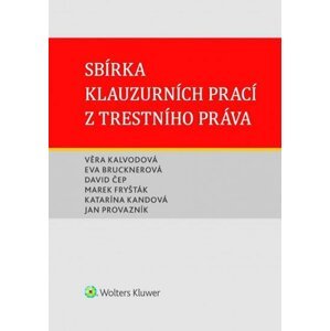 Sbírka klauzurních prací z trestního práva (Brno) - Věra Kalvodová