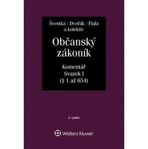 Občanský zákoník (zák. č. 89/2012 Sb.). Komentář. Svazek I (obecná část) - Jan Dvořák