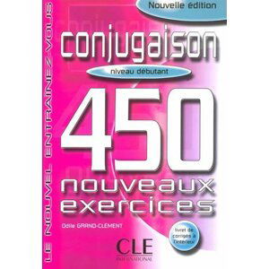 Conjugaison 450 exercices: Débutant Livre + corrigés - Clément Odile Grand