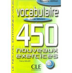 Vocabulaire 450 exercices: Débutant Livre + corrigés - Thierry Gallier