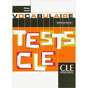 Tests CLE Vocabulaire: Avancé Livre - Dominique Renaud