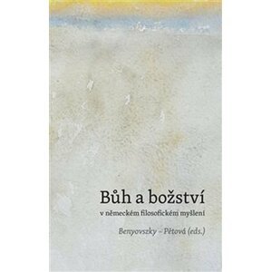 Bůh a božství v německém filosofickém myšlení - Ladislav Benyovszky