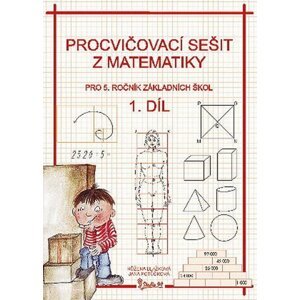 Procvičovací sešit z matematiky pro 5. ročník základních škol (1. díl) - Jana Potůčková