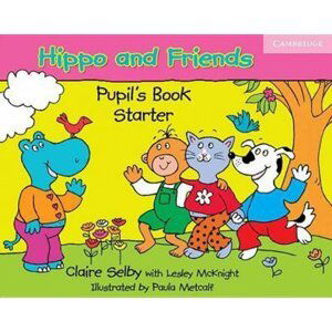 Hippo and Friends Starter Pupils Book - Claire Selby