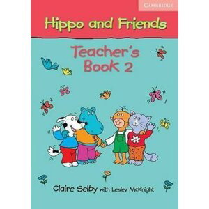 Hippo and Friends 2 Teachers Book - Claire Selby