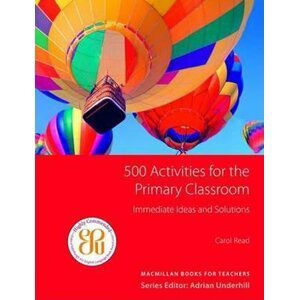 500 Activities for the Primary Classroom - Carol Read