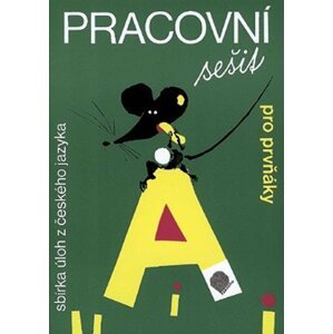 Pracovní sešit pro prvňáky (MYŠ) - sbírka úloh z českého jazyka - Ladislav Horník