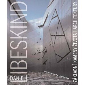 Základní kameny života i architektury - Daniel Libeskind