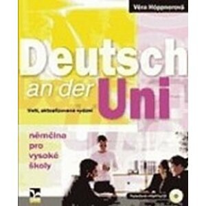 Deutsch an der Uni (3.vydání) - Němčina pro vysoké školy + poslechová cvičení na CD - Věra Höppnerová