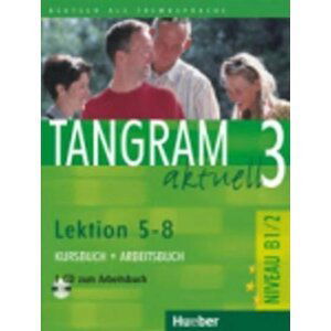 Tangram aktuell 3: Lektion 5-8: Kursbuch + Arbeitsbuch mit Audio-CD - Rosa - Maria Dallapiazza