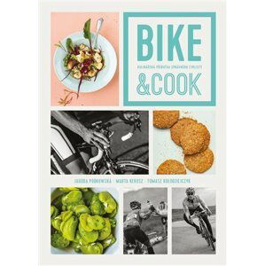 Bike & Cook - Kulinářská příručka pro správné cyklisty - Jagoda Podgowská