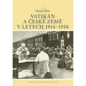 Vatikán a české země v letech 1914–1918 - Marek Šmíd