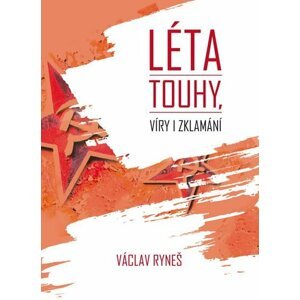 Léta touhy, víry i zklamání - Václav Ryneš