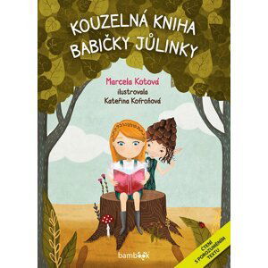 Kouzelná kniha babičky Jůlinky - Marcela Kotová