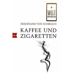 Kaffee und Zigaretten - Schirach Ferdinand von