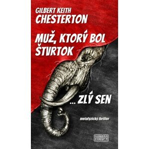 Muž, ktorý bol Štvrtok ... zlý sen - Gilbert Keith Chesterton