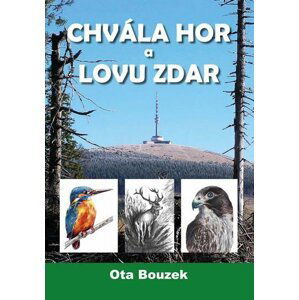 Chvála hor a lovu zdar - Ota Bouzek