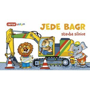 Jede bagr - Stavba silnice