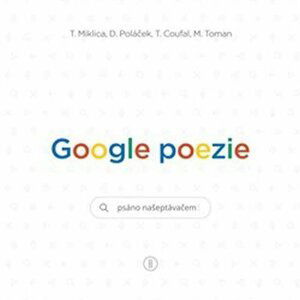 Google poezie - Psáno našeptávačem - Tomáš Coufal
