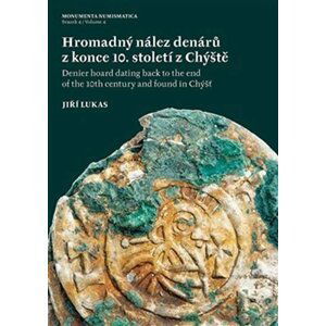 Hromadný nález denárů z konce 10. století z Chýště / Denier hoard dating back to - Jiří Lukas