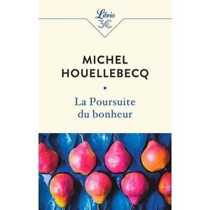 La poursuite du bonheur - Michel Houellebecq