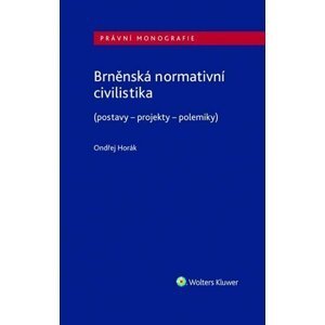 Brněnská normativní civilistika (postavy - projekty - polemiky) - Ondřej Horák