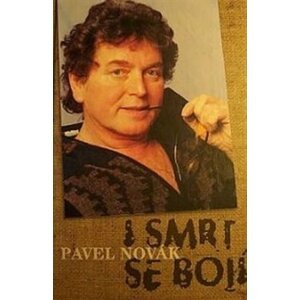 I smrt se bojí - Pavel Novák