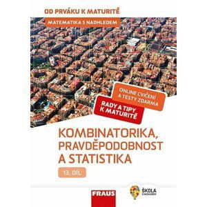 Matematika s nadhledem od prváku k maturitě 13. - Kombinatorika, Pravděpodobnost a statistika - Pavel Tlustý