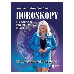 Horoskopy na rok 2021 - Rok, který změní naše životy - Martina Blažena Boháčová