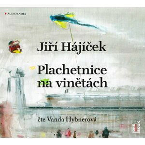 Plachetnice na vinětách - CDmp3 (Čte Vanda Hybnerová) - Jiří Hájíček