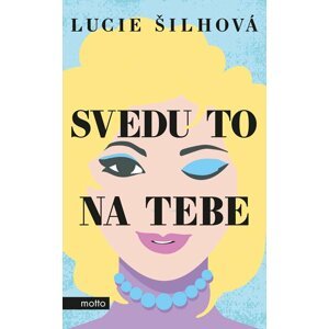 Svedu to na tebe - Lucie Šilhová