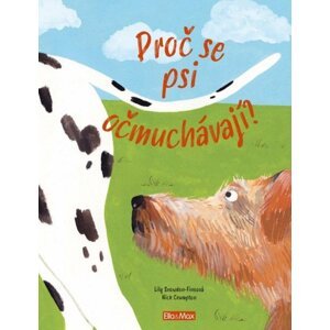 PROČ SE PSI OČMUCHÁVAJÍ? – Vše o psech - Lily Snowden-Fineová