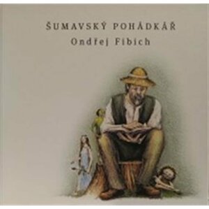 Šumavský pohádkář - Ondřej Fibich