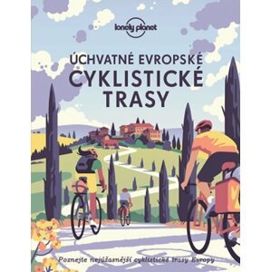 Úchvatné evropské cyklistické trasy - Lonely Planet