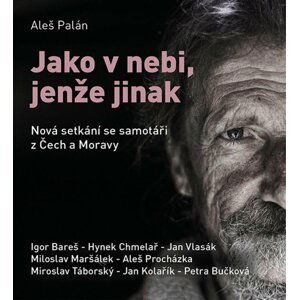 Jako v nebi, jenže jinak - Nová setkání se samotáři z Čech a Moravy - CDmp3 - Aleš Palán