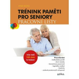 Trénink paměti pro seniory: Pracovní listy, 1.  vydání - Jitka Suchá