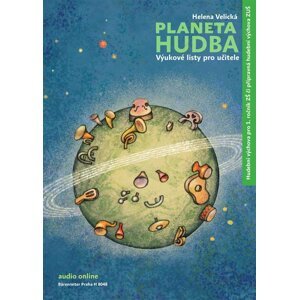 Planeta hudba - Přípravná hudební výchova ZUŠ / hudební výchova pro 1. ročník ZŠ - Helena Velická