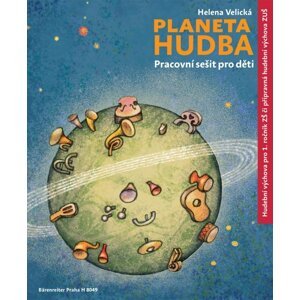 Planeta hudba - Přípravná hudební výchova ZUŠ / hudební výchova pro 1. ročník ZŠ - Helena Velická