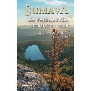 Šumava – Za tajemstvím horských jezer - Karel Fořt